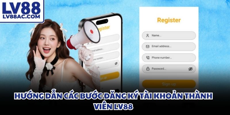 Quy trình đăng ký tài khoản LV88 được tối ưu hóa cho người mới